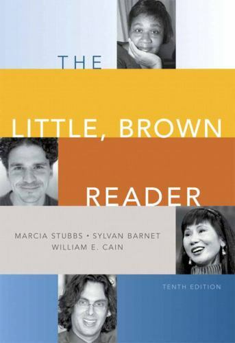 The Little, Brown Reader by William E. Cain, Sylvan Barnet and Marcia Stubbs…