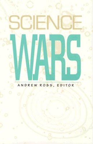 Science Wars by Prof. Ross, Andrew: New
