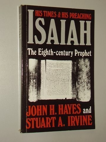 ISAIAH THE EIGHTH CENTURY PR By John H. Hayes & Stuart A. Irvine **Excellent**