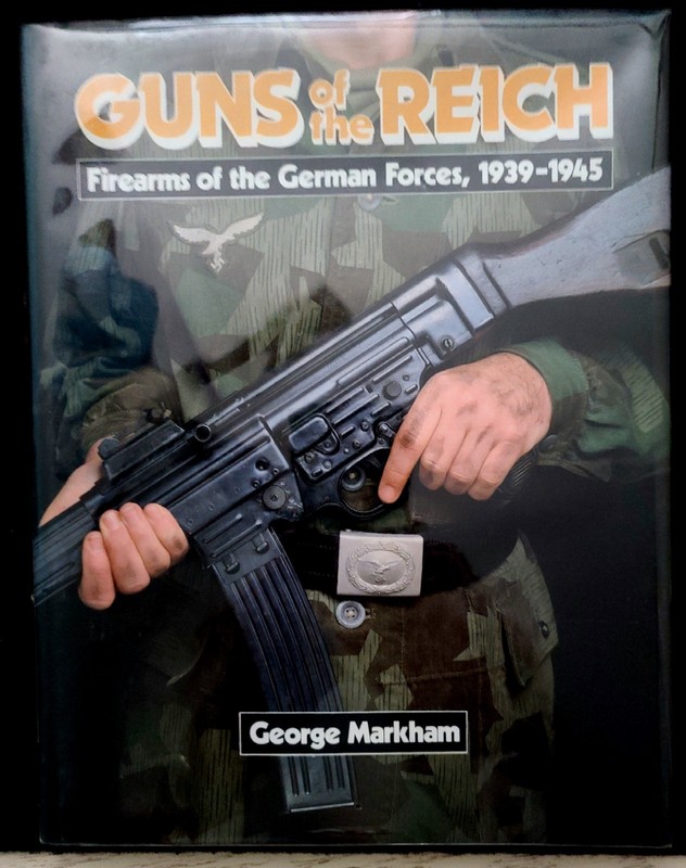 Guns of the Reich: Firearms of the German Forces, 1939-45 by George Markham 1989