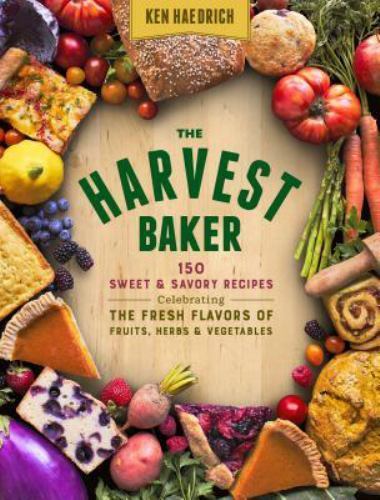 The Harvest Baker: 150 Sweet & Savory Recipes Celebrating the Fresh-Picked…