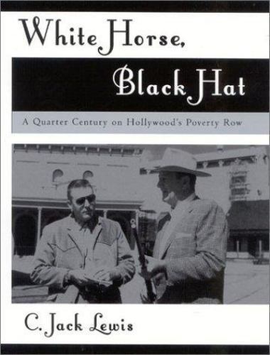 The Scarecrow Filmmakers Ser.: White Horse, Black Hat : Poverty Row Studios