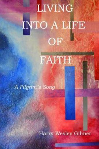 Living Into A Life Of Faith: A Pilgrim’s Song