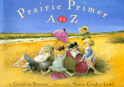 Prairie Primer: A to Z by Caroline Stutson: Used