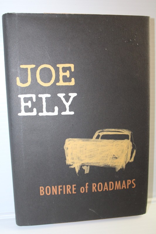 Bonfire of Roadmaps by Joe Ely –NEW Hardcover