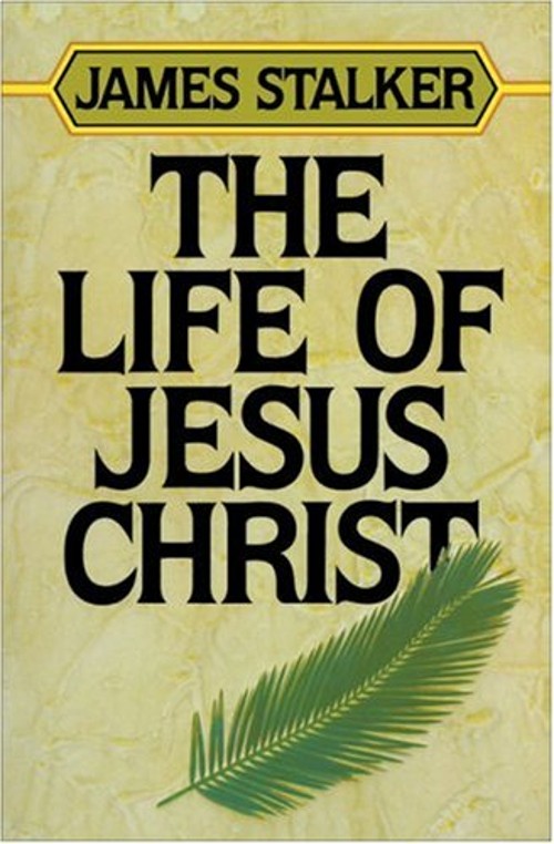 The Life of Jesus Christ Paperback James Stalker