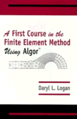 First Course in the Finite Element Method Using Algor by Daryl Logan: Used