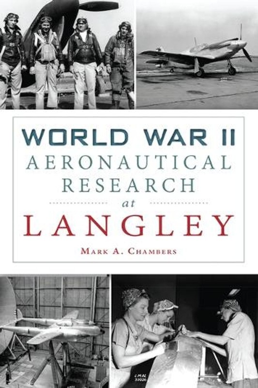World War II Aeronautical Research at Langley by Mark A. Chambers (English) Pape