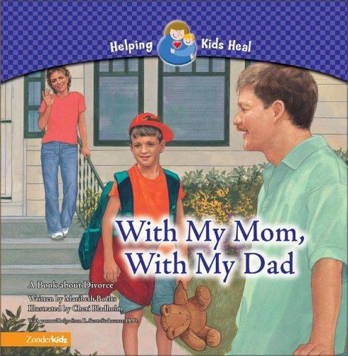 Helping Kids Heal Ser.: With My Mom, with My Dad : A Book about Divorce by Mari…