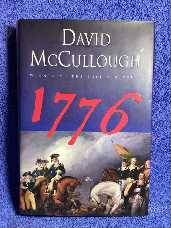David McCullough “ 1776 “ Published By Simon & Schuster 2005 386 Pages Novel