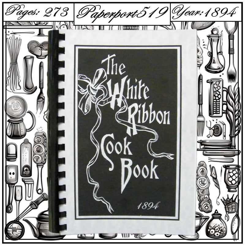 1894 The White Ribbon Vintage Cook Book 273 Pages