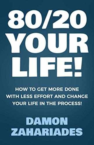 80/20 Your Life! How To Get More – Paperback, by Zahariades Damon – Very Good