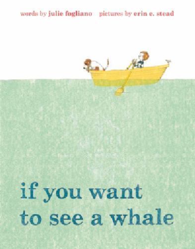 If You Want to See a Whale by Fogliano, Julie