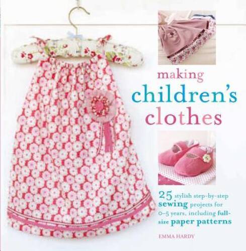 Ryland Peters & Small Cico Books-Making Children’s Clothes – Paperback – GOOD