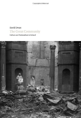 The Great Community: Culture and Nationalism in Ireland By David