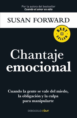 Chantaje Emocional / Emotional Blackmail by Forward, Susan