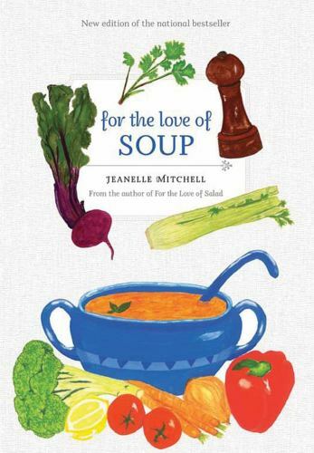 For the Love of Soup Cookbook by Jeanelle Mitchell – UPDATED & REVISED Paperback