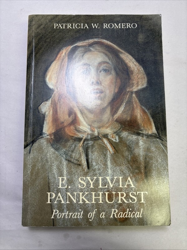 E. Sylvia Pankhurst : Portrait of a Radical by Patricia W. Romero (1990)