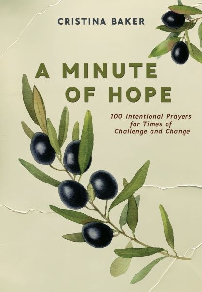 Minute of Hope : 100 Prayers for Staying Steadfast Through Challenges and Cha…
