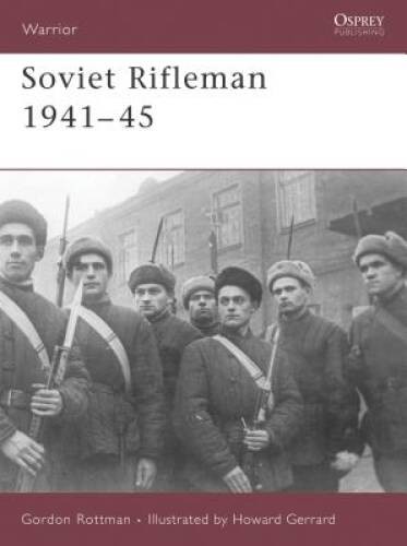 Soviet Rifleman 1941-45 (Warrior) – Paperback By Rottman, Gordon L – GOOD