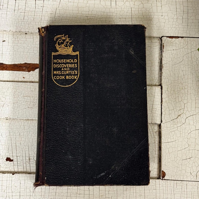 Household Discoveries and Mrs Curtis’s cook book- Antique cookbook 1903