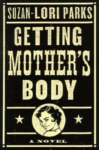 Getting Mothers Body: A Novel – Hardcover By Parks, Suzan-Lori – GOOD