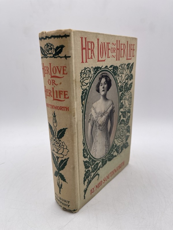 Her Love Or Her Life by Mrs. E.D.E.N. Southworth 1905 A.L. Burt Company Antique