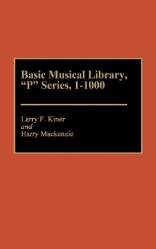 Kiner, Larry F. Basic Musical Library, P Series, 1-1000 (UK IMPORT) Book NEW