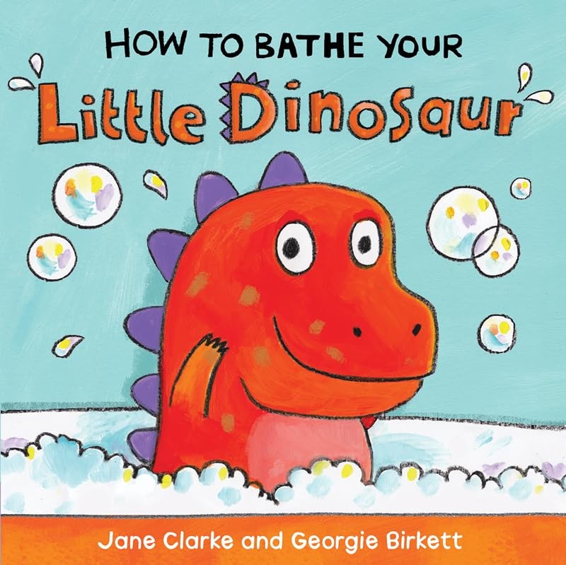 How to Bathe Your Little Dinosaur – Clarke, Jane|Birkett, Georgie – Good – S…