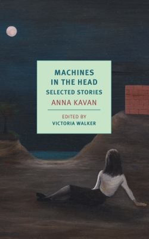 Machines in the Head : Selected Stories Paperback Anna Kavan