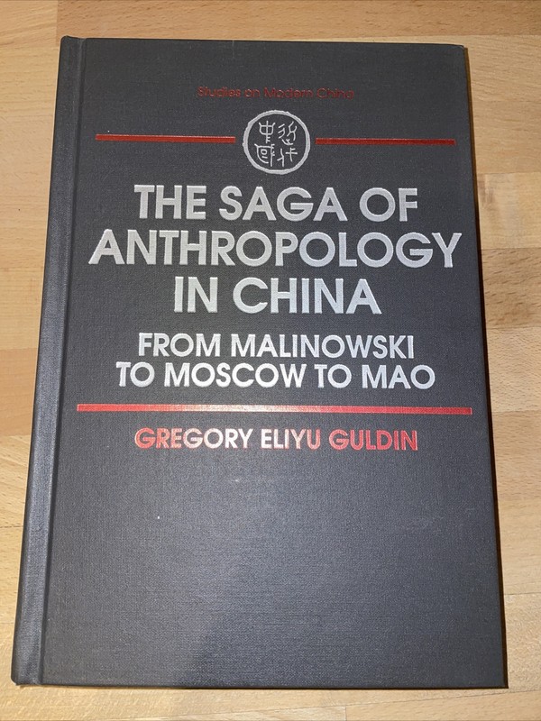 The Saga of Anthropology in China: from Malinowski to Moscow to Mao : From…