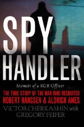 Spy Handler: Memoir of a KGB Officer- The True Story of the Man Who Recru – GOOD