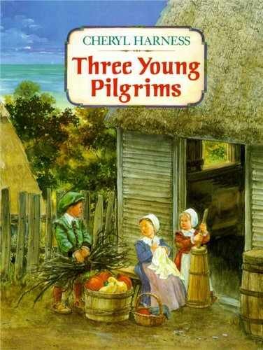 Three Young Pilgrims – Hardcover, by Harness Cheryl – Very Good x