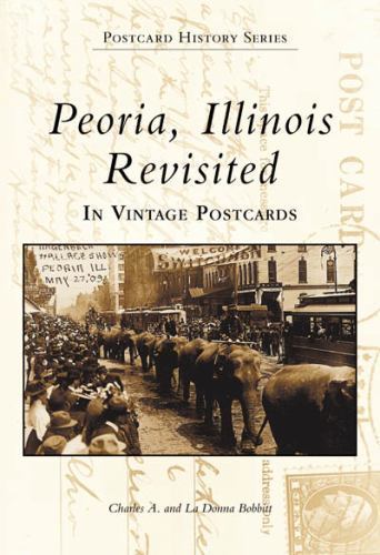 Peoria, Illinois Revisited in Vintage Postcards by Not Available (2000, Trade…