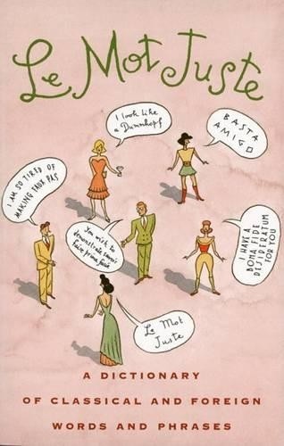 Le Mot Juste: A Dictionary of Class…, Buchanan-Brown,