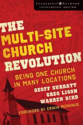 The Multi-Site Church Revolution: Being One Church in Many Locations (Leadership