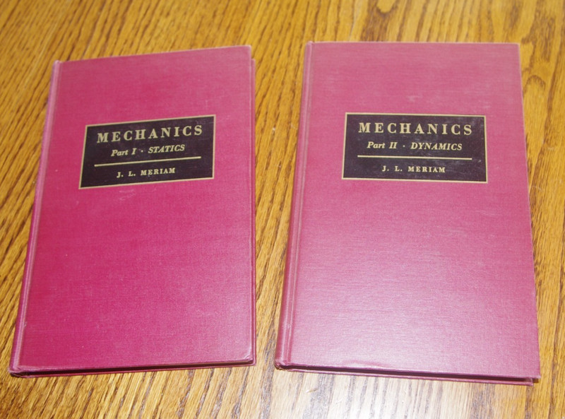 Engineering – Mechanics – Part 1 & 2 Statics & Dynamics J.L. Meriam