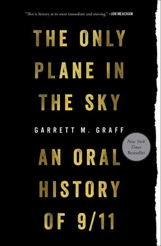 Only Plane in the Sky: An Oral History of 9/11 by Garrett M. Graff (2020 pbk)