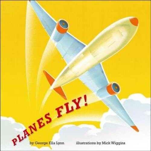 Planes Fly! – Hardcover By Lyon, George Ella – GOOD