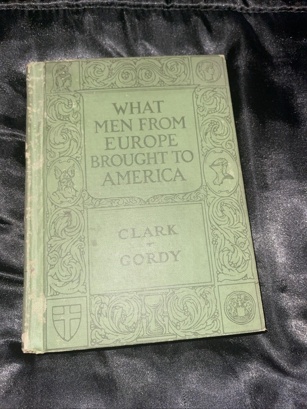 What Men From Europe Brought to America by Clark & Gordy (hc 1929)