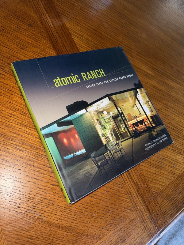 Atomic Ranch : Design Ideas for Stylish Ranch Homes by Michelle…