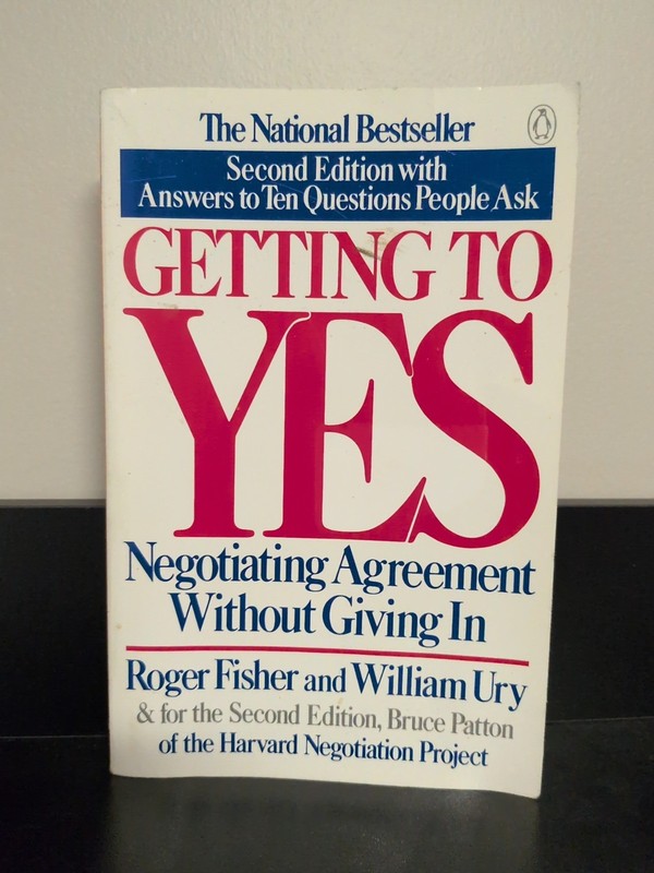 Getting to Yes : Negotiating Agreement Without Giving In