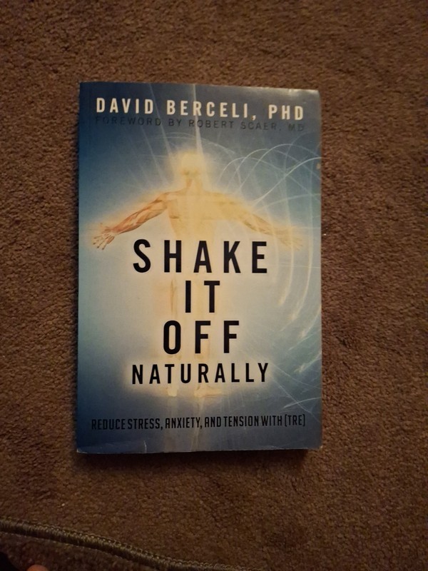 Shake It off Naturally : Reduce Stress, Anxiety, and Tension With [TRE] by…