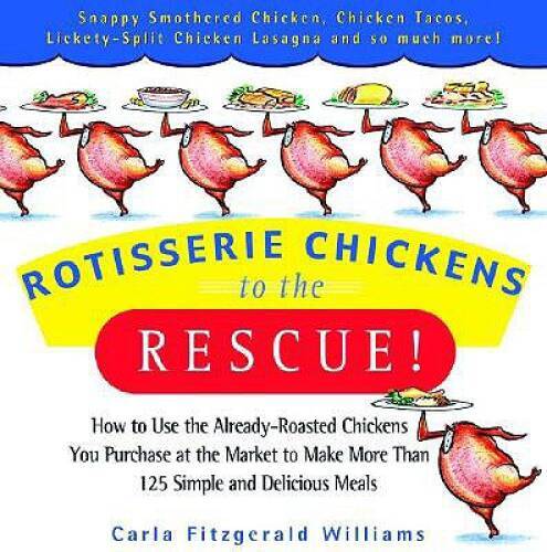 Rotisserie Chickens to the Rescue!: How to Use the Already-Roasted Chicke – GOOD