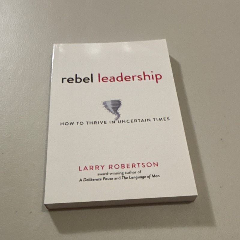 Rebel Leadership By Larry Robertson (Post Hill Press, 2021, Trade Paperback)