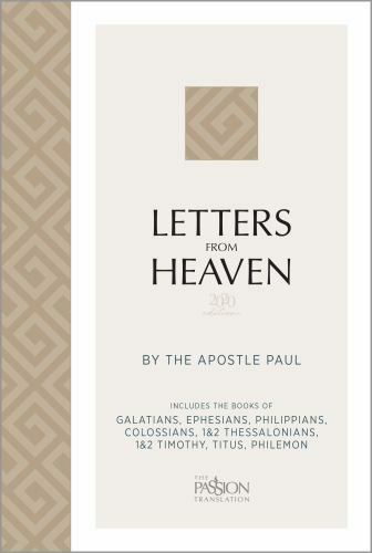 Letters from Heaven (2020 edition): by the Apostle Paul (The Passion Translation