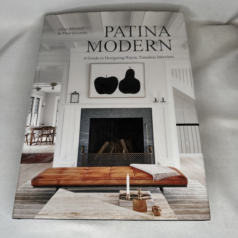 Patina Modern : A Guide to Designing Warm, Timeless Interiors by Pilar Guzmán