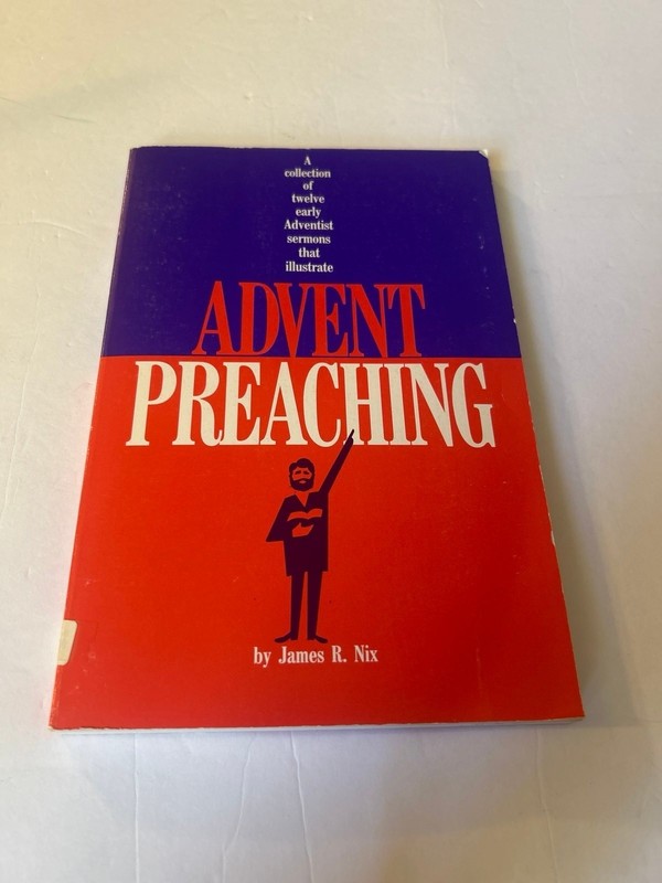 Advent Preaching James R Nix, early Adventist sermons, 1989 religious vtg rare