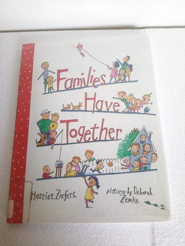 Families Have Together by Harriet Ziefert and Deborah Zemke (2005, Hardcover)
