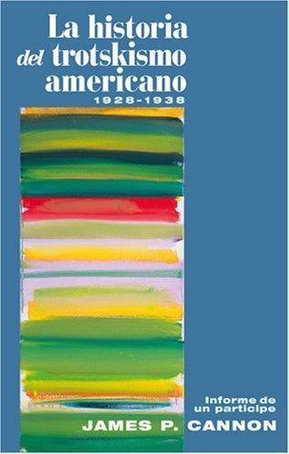 La historia del trotskismo americano, 1928–1938: Informe de un partícipe …